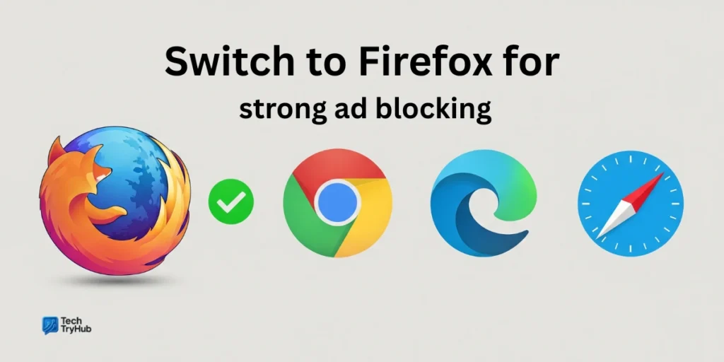 Switch to Firefox for strong ad blocking