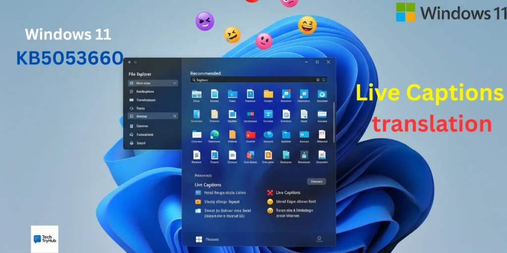 Windows 11 KB5053660 update with new File Explorer, emoji icon, and Live Captions translation.